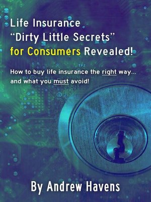 cover image of Life Insurance Dirty Little Secrets for Consumers Revealed!